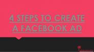 4 STEPS TO CREATE A FACEBOOK AD