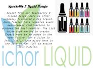 Specialty E liquid Range from Ichor Liquid