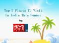 Top 5 Places To Visit In India This Summer PowerPoint PPT Presentation