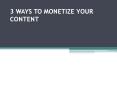 3 Ways to monetize your content PowerPoint PPT Presentation