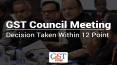 GST Council Meeting: Decision Taken Within 12 Points PowerPoint PPT Presentation