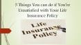 5 things you can do if you’re unsatisfied with your life insurance policy PowerPoint PPT Presentation