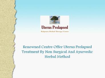 An Overview Of Uterus Prolapsed Treatment By Non Surgical