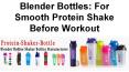 Blender Bottles: For Smooth Protein Shake Before Workout PowerPoint PPT Presentation