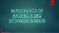 IMPORTANCE OF HAVING A SEO OPTIMIZED WEBSITE (1) PowerPoint PPT Presentation