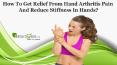 How To Get Relief From Hand Arthritis Pain And Reduce Stiffness In Hands? PowerPoint PPT Presentation