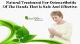 Natural Treatment For Osteoarthritis Of The Hands That Is Safe And Effective PowerPoint PPT Presentation