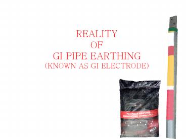REALITY OF GI PIPE EARTHING