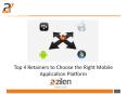Top 4 Retainers to Choose the Right Mobile Application Platform PowerPoint PPT Presentation
