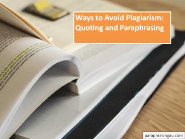 Ways to Avoid Plagiarism: Quoting and Paraphrasing
