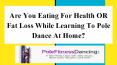 Are You Eating For Health Or ForFat Loss While Learning To Pole Dance At Home PowerPoint PPT Presentation