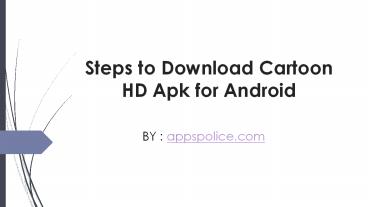 Steps to Download Cartoon HD Apk for Android