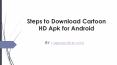 Steps to Download Cartoon HD Apk for Android