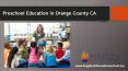 Preschool Education in Orange County CA PowerPoint PPT Presentation