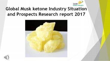 Global Musk ketone Industry Situation and Prospects Research report 2017