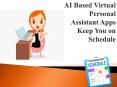 AI Based Virtual Personal Assistant Apps Keep You on Schedule PowerPoint PPT Presentation