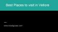 Best Places to Visit in Vellore PowerPoint PPT Presentation