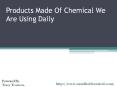 Products Made Of Chemical We Are Using Daily PowerPoint PPT Presentation