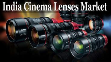 India Cinema Lenses Market