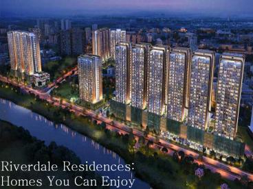 Riverdale Residences : A river facing haven of serenity