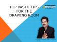 TOP VASTU TIPS FOR THE DRAWING ROOM PowerPoint PPT Presentation