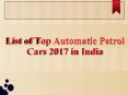 Get List of Automatic Petrol Cars in India 2017 PowerPoint PPT Presentation