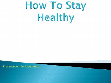 How To Stay Healthy