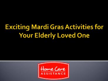 Exciting Mardi Gras Activities for Your Elderly Loved One