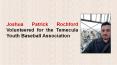 Joshua Patrick Rochford Volunteered for the Temecula Youth Baseball Association PowerPoint PPT Presentation
