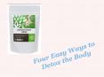 Four Easy Ways to Detox the Body PowerPoint PPT Presentation