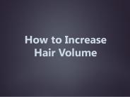 How to Increase Hair Volume