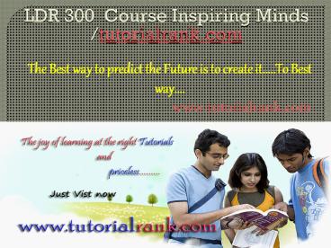 LDR 300 Course Inspiring Minds / tutorialrank.com