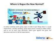 Where is Rogue the New Normal?