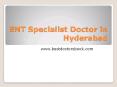 ENT Specialist Doctor in Hyderabad | ENT Surgeon Hyderabad PowerPoint PPT Presentation