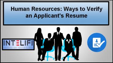 Human Resources: Ways to Verify an Applicant's Resume