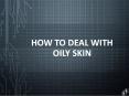 How To Deal with Oily Skin