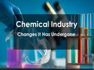 Chemical Industry – Changes It Has Undergone