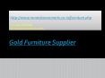 Gold Furniture Supplier PowerPoint PPT Presentation