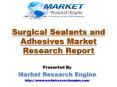 Surgical Sealants and Adhesives Market to Reach US$ 3 Billion by 2022 PowerPoint PPT Presentation