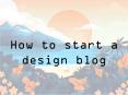 How to start a design blog PowerPoint PPT Presentation