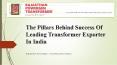 The pillars behind success of leading transformer exporter in India PowerPoint PPT Presentation