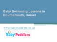 Baby Swimming Lessons in Bournemouth, Dorset - www.babypaddlers.co.uk PowerPoint PPT Presentation