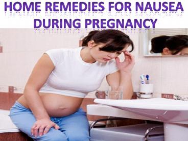 Home remedies for nausea during pregnancy