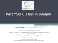 Best Yoga Classes in Udaipur PowerPoint PPT Presentation