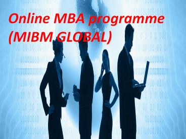 PPT – Online MBA programme (MIBM GLOBAL) PowerPoint presentation | free ...