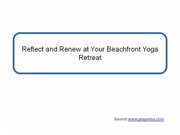 Reflect and Renew at Your Beachfront Yoga Retreat