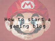 How to start a gaming blog