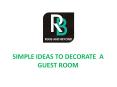 Simple Ideas to decorate a Guest Room PowerPoint PPT Presentation
