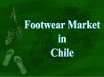 Footwear Market in Chile PowerPoint PPT Presentation