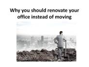 Why you should renovate your office instead of moving